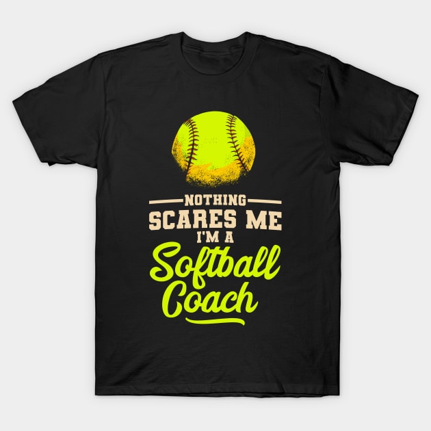 Nothing Scares Me I'm A Softball Coach T-Shirt by tobzz